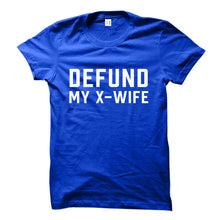 Load image into Gallery viewer, Defund My X-Wife Tee
