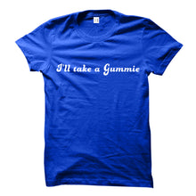 Load image into Gallery viewer, I&#39;ll Take a Gummie Tee
