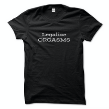 Load image into Gallery viewer, Legalize Orgasms Tee
