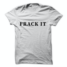 Load image into Gallery viewer, Frack It Tee
